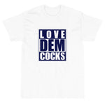 Love Dem Cocks T-Shirt