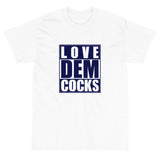 Love Dem Cocks T-Shirt