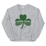 Luck This Sweatshirt