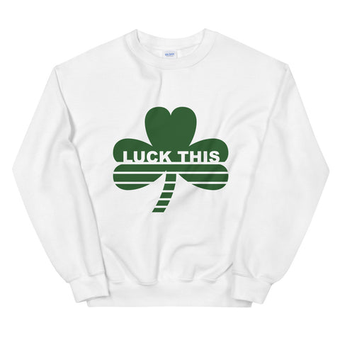 Luck This Sweatshirt
